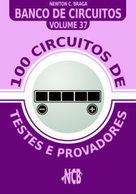 100 Circuitos de Testes e Provadores Newton C. Braga Author