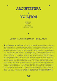 Arquitetura e política: Ensaios para mundos alternativos - Jose Maria Montaner