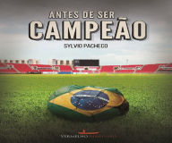 Antes de ser campeão Sylvio L. Pacheco Author
