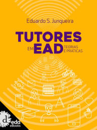 Tutores em EAD: Teorias e práticas Eduardo S. Junqueira Author
