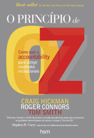 O princípio de Oz: Como usar o accountability para atingir resultados excepcionais - Craig Hickman