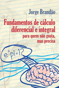 Fundamentos de cálculo diferencial e integral - Jorge Brandão