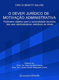 O dever jurídico de motivação administrativa - Ciro Di Benatti Galvão