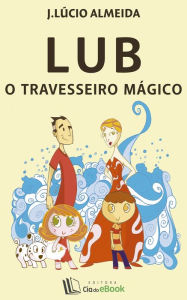 Lub, o travesseiro mágico - J. Lúcio Almeida