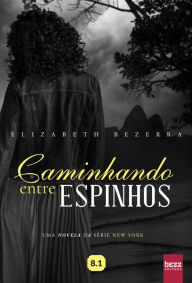 Caminhando entre espinhos Elizabeth Bezerra Author