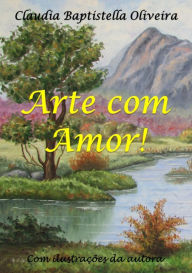 Arte Com Amor! Claudia Baptistella Oliveira Author
