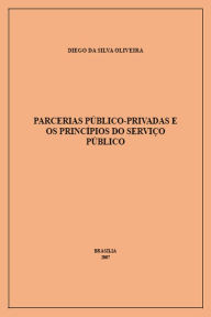 Parcerias público-privadas e os princípios do serviço público Diego da Silva Oliveira Author