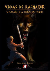 Eddas do Ragnarök: Wolfgard e a prole de Fenrir Diego Bardo Rezende Author