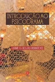 IntroduÃ§Ã£o ao psicodrama Jaime G. Rojas-BermÃºdez Author