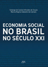 Economia social no Brasil no século XXI - Solange Cassia Infortazo de de Souza
