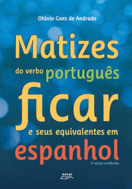 Matizes do verbo português ficar e seus equivalentes em espanhol Otávio Goes de Author