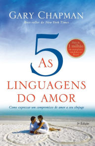 As cinco linguagens do amor - 3ª edição Gary Chapman Author