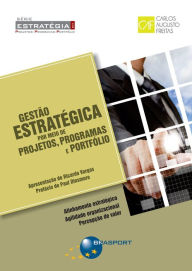 Gestão Estratégica por meio de Projetos, Programas e Portfólio Carlos Augusto Freitas Author