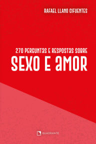 270 perguntas sobre sexo e amor Rafael Llano Cifuentes Author