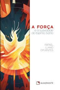 A força e a suavidade do EspÃrito Santo Rafael Llano Cifuentes Author