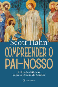 Compreender o Pai-Nosso Scott Hahn Author