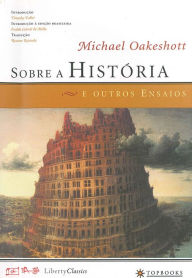 Sobre a Historia e Outros Ensaios Michael Oakeshott Author