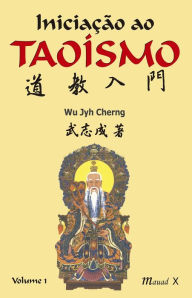 Iniciação Ao Taoísmo - Wu Jyh-Cherng
