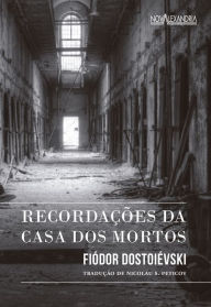 RecordaÃ§Ãµes da casa dos mortos FiÃ³dor DostoiÃ©vski Author