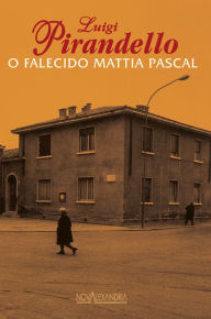 O Falecido Mattia Pascal Luigi Pirandello Author