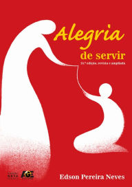 Alegria de Servir Edson Pereira Neves Author