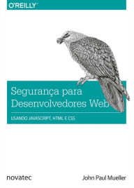 Segurança para desenvolvedores web: Usando JavaScript, HTML e CSS John Paul Mueller Author