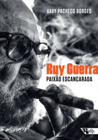 Ruy Guerra: paixão escancarada Vavy Pacheco Borges Author