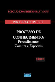 Processo Civil II: Processo de Conhecimento: Procedimentos Comum e Especiais - Rodolfo Kronemberg Hartmann