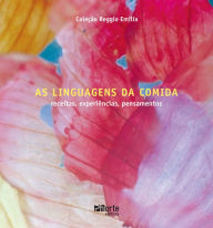 As linguagens da comida: Receitas, experiÃªncias, pensamentos Ilaria Cavallini Author