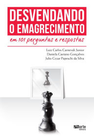 Desvendando o emagrecimento em 101 perguntas e respostas Luiz Carlos Carnevali Junior Author
