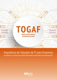 TOGAF: Arquitetura de soluções de TI para empresas Renato Jardim Parducci Author