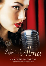 Sinfonia da alma Ana Cristina Vargas Author