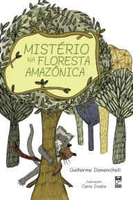 Mistério na floresta amazônica Guilherme Domenichelli Author