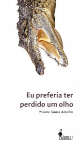 Eu preferia ter perdido um olho Paloma Franca Amorim Author
