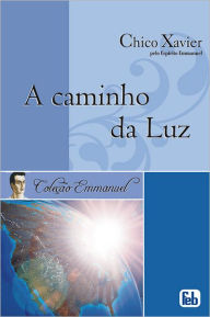 A Caminho da Luz Francisco Candido Xavier Author