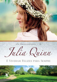 E Viveram Felizes para Sempre Julia Quinn Author