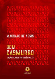 Dom Casmurro: EdiÃ§Ã£o bilÃ­ngue portuguÃªs-inglÃªs Joaquim Maria Machado de Assis Author
