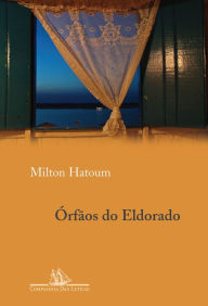 Ã?rfÃ£os do Eldorado Milton Hatoum Author