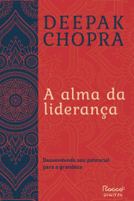 A alma da liderança: Desvendando seu potencial para a grandeza Deepak Chopra Author