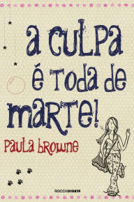 A Culpa É Toda de Marte! Paula Browne Author