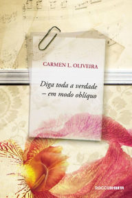 Diga toda a verdade em modo oblÃ­quo Carmen L. Oliveira Author