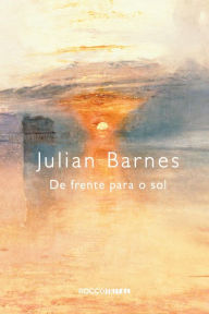 De frente para o sol Julian Barnes Author
