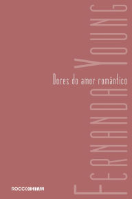 Dores do amor romÃ¢ntico Fernanda Young Author
