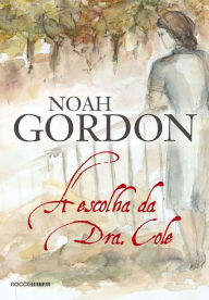 A escolha da Dra. Cole Noah Gordon Author