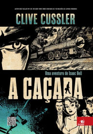 A caÃ§ada: Uma aventura de Isaac Bell (The Chase) Clive Cussler Author