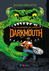 Os caçadores de lendas: Darkmouth Shane Hegarty Author