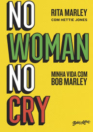 No woman no cry: Minha vida com Bob Marley Rita Marley Author