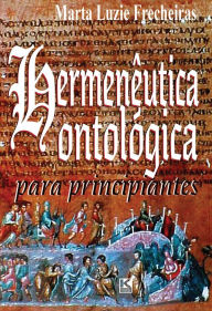 HermenÃªutica ontolÃ³gica para principiantes Frecheiras Marta Luzie Author