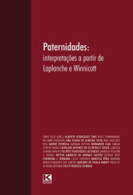Paternidades: : Interpretações a partir de Laplanche e Winnicott - Fábio Belo