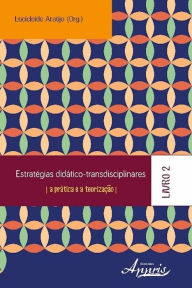 Estratégias didático-transdisciplinares: a prática e a teorização - livro 1 - Lucicleide Araújo
